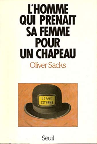 L'homme qui prenait sa femme pour un chapeau, et autres