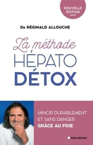 La Méthode hépato-détox (édition 2022): Mincir durablement et sans danger