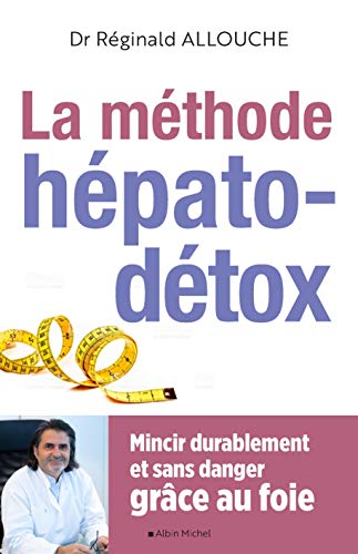 La Méthode hépato-détox (édition 2019): Mincir durablement et sans danger