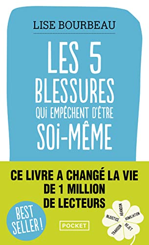 Les cinq blessures qui empêchent d'être soi-même: Rejet, abandon, humiliation,