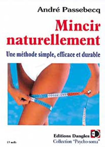 Mincir naturellement : Une méthode simple, efficace et durable